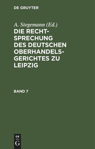 Die Rechtsprechung des Deutschen Oberhandelsgerichtes zu Leipzig: Band 7