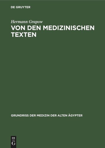 Von den medizinischen Texten: Art, Inhalt, Sprache und Stil der medizinischen Einzeltexte sowie Überlieferung, Bestand und Analyse der medizinischen Papyri
