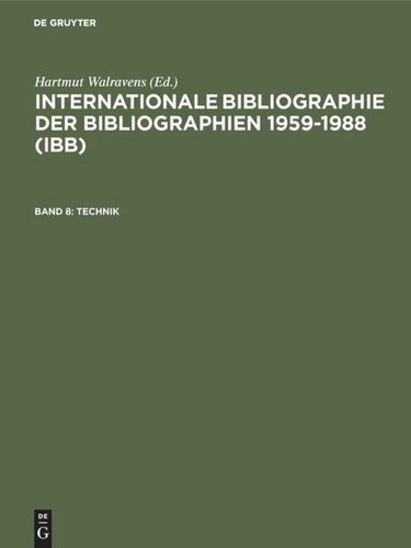 Internationale Bibliographie der Bibliographien 1959-1988 (IBB): Band 8 Technik