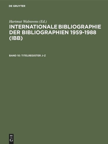 Internationale Bibliographie der Bibliographien 1959-1988 (IBB): Band 10 Titelregister J–Z