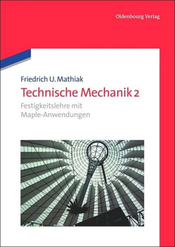 Technische Mechanik: Band 2 Festigkeitslehre mit Maple-Anwendungen