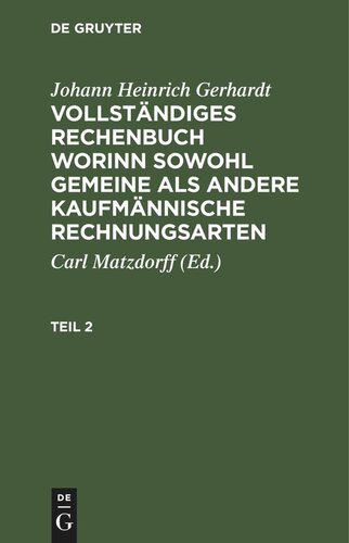 Vollständiges Rechenbuch worinn sowohl gemeine als andere Kaufmännische Rechnungsarten: Teil 2