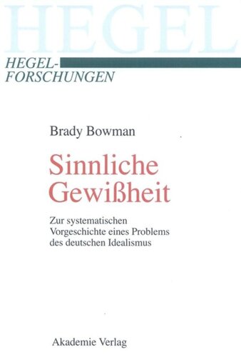 Sinnliche Gewißheit: Zur systematischen Vorgeschichte eines Problems des deutschen Idealismus
