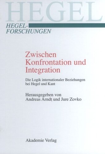 Zwischen Konfrontation und Integration: Die Logik internationaler Beziehungen bei Hegel und Kant