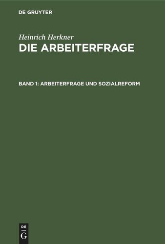 Die Arbeiterfrage: Band 1 Arbeiterfrage und Sozialreform