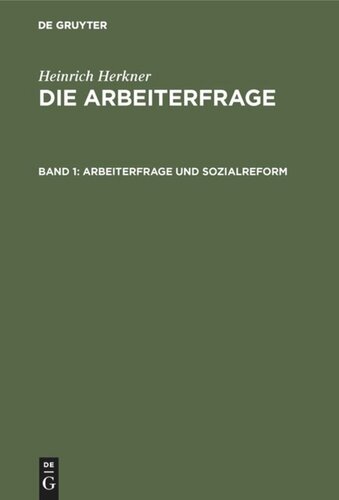 Die Arbeiterfrage: Band 1 Arbeiterfrage und Sozialreform