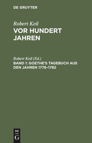Vor hundert Jahren: Band 1 Goethe’s Tagebuch aus den Jahren 1776–1782