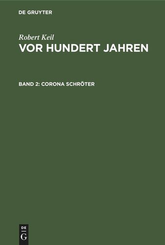 Vor hundert Jahren. Band 2 Corona Schröter: Eine Lebensskizze mit Beiträgen zur Geschichte der Genie-Periode