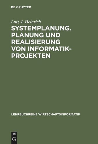 Systemplanung. Planung und Realisierung von Informatik-Projekten: Band 1: Der Prozeß der Systemplanung, der Vorstudie und der Feinstudie