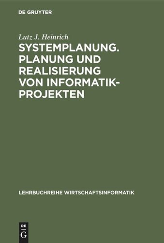 Systemplanung. Planung und Realisierung von Informatik-Projekten: Band 2: Der Prozeß der Grobprojektierung, der Feinprojektierung und der Installierung
