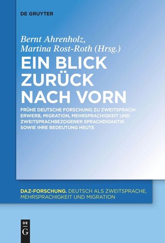 Ein Blick zurück nach vorn: Frühe deutsche Forschung zu Zweitspracherwerb, Migration, Mehrsprachigkeit und zweitsprachbezogener Sprachdidaktik sowie ihre Bedeutung heute