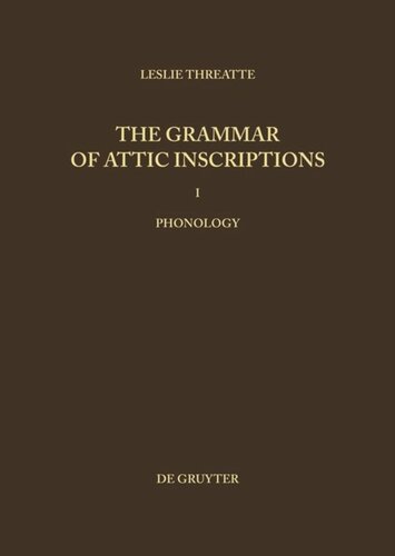 The Grammar of Attic Inscriptions: Vol 1 Phonology