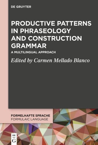 Productive Patterns in Phraseology and Construction Grammar: A Multilingual Approach