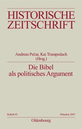 Die Bibel als politisches Argument: Voraussetzungen und Folgen biblizistischer Herrschaftslegitimation in der Vormoderne