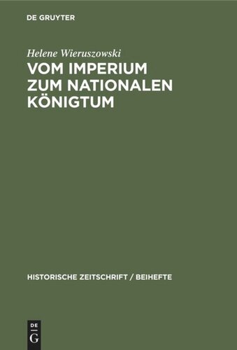 Vom Imperium zum Nationalen Königtum: Vergleichende Studien über die publizistischen Kämpfe Kaiser Friedrichs II. und König Philipps des Schönen mit der Kurie