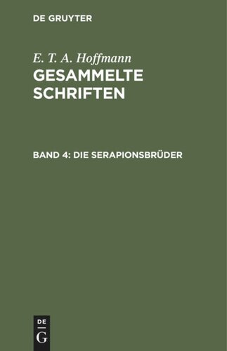 Gesammelte Schriften. Band 4 Die Serapionsbrüder: Gesammelte Erzählungen und Mährchen