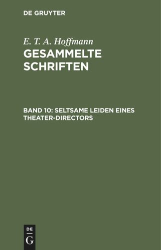 Gesammelte Schriften: Band 10 Seltsame Leiden eines Theater-Directors