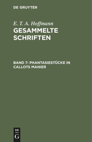 Gesammelte Schriften. Band 7 Phantasiestücke in Callots Manier: Blätter aus dem Tagebuche eines reisenden Enthusiasten. Zwei Theile