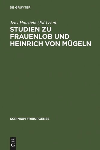 Studien zu Frauenlob und Heinrich von Mügeln: Festschrift für Karl Stackmann zum 80. Geburtstag