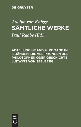 Sämtliche Werke: Abteilung I/Band 4 Romane in 8 Bänden. Die Verirrungen des Philosophen oder Geschichte Ludwigs von Seelberg