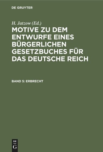 Motive zu dem Entwurfe eines Bürgerlichen Gesetzbuches für das Deutsche Reich: Band 5 Erbrecht
