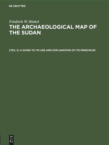 The archaeological map of the Sudan: [Teil 1] A guide to its use and explanation of its principles