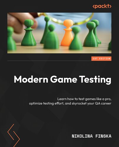 Modern Game Testing: Learn how to test games like a pro, optimize testing effort, and skyrocket your QA career (Team-IRA)