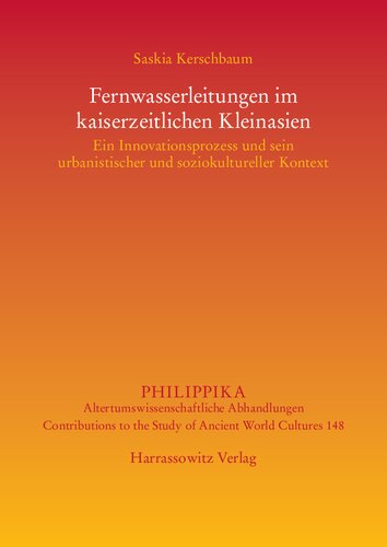 Fernwasserleitungen im kaiserzeitlichen Kleinasien: Ein Innovationsprozess und sein urbanistischer und soziokultureller Kontext