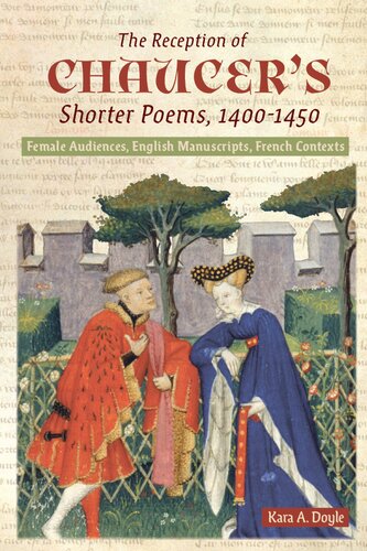 The Reception of Chaucer's Shorter Poems, 1400-1450: Female Audiences, English Manuscripts, French Contexts