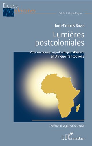 Lumières postcoloniales: Pour un nouvel esprit citique littéraire en Afrique francophone