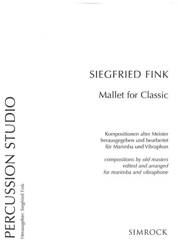 Mallet for classic: compositions by old masters edited and arranged for marimba and vibraphone