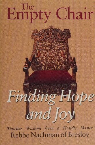 The Empty Chair: Finding Hope and Joy : Timeless Wisdom from a Hasidic Master, Rebbe Nachman of Breslov