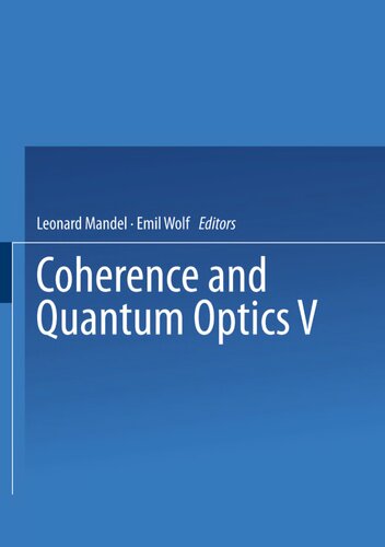 Coherence and Quantum Optics V: Proceedings of the Fifth Rochester Conference on Coherence and Quantum Optics held at the University of Rochester, June 13–15, 1983