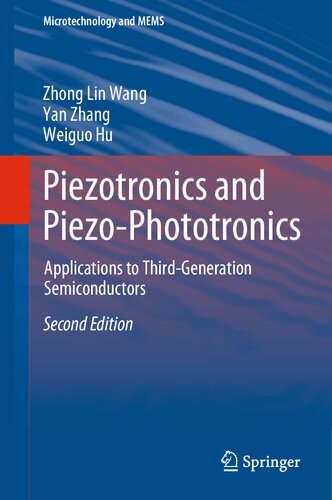 Piezotronics and Piezo-Phototronics: Applications to Third-Generation Semiconductors (Microtechnology and MEMS)