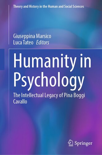Humanity in Psychology: The Intellectual Legacy of Pina Boggi Cavallo (Theory and History in the Human and Social Sciences)