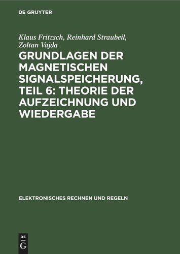 Grundlagen der magnetischen Signalspeicherung: Band 6 Theorie der Aufzeichnung und Wiedergabe