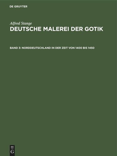 Deutsche Malerei der Gotik: Band 3 Norddeutschland in der Zeit von 1400 bis 1450