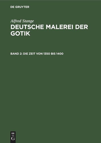 Deutsche Malerei der Gotik: Band 2 Die Zeit von 1350 bis 1400