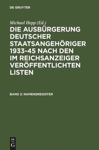 Die Ausbürgerung deutscher Staatsangehöriger 1933-45 nach den im Reichsanzeiger veröffentlichten Listen: Band 2 Namensregister