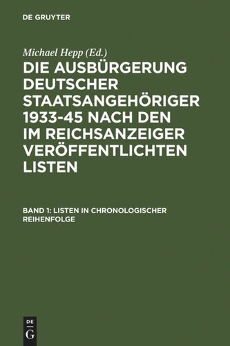 Die Ausbürgerung deutscher Staatsangehöriger 1933-45 nach den im Reichsanzeiger veröffentlichten Listen: Band 1 Listen in chronologischer Reihenfolge