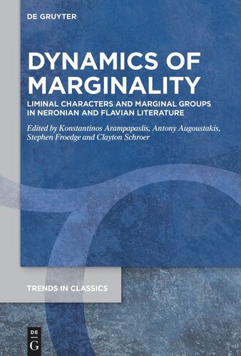 Dynamics Of Marginality: Liminal Characters and Marginal Groups in Neronian and Flavian Literature