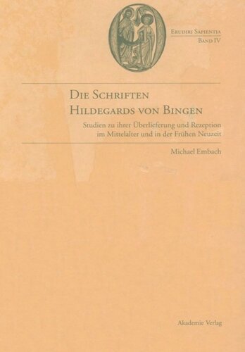 Die Schriften Hildegards von Bingen: Studien zu ihrer Überlieferung im Mittelalter und in der Frühen Neuzeit