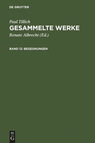 Gesammelte Werke. Band 12 Begegnungen: Paul Tillich über sich selbst und andere