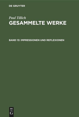 Gesammelte Werke. Band 13 Impressionen und Reflexionen: Ein Lebensbild in Aufsätzen, Reden und Stellungnahmen