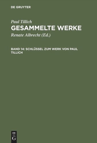 Gesammelte Werke. Band 14 Schlüssel zum Werk von Paul Tillich: Textgeschichte und Bibliographie sowie Register zu den Gesammelten Werken