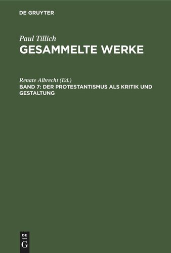 Gesammelte Werke. Band 7 Der Protestantismus als Kritik und Gestaltung: Schriften zur Theologie I