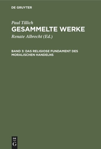Gesammelte Werke. Band 3 Das religiose Fundament des moralischen Handelns: Schriften zur Ethik und zum Menschenbild
