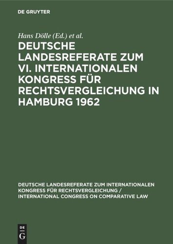 Deutsche Landesreferate zum VI. Internationalen Kongreß für Rechtsvergleichung in Hamburg 1962
