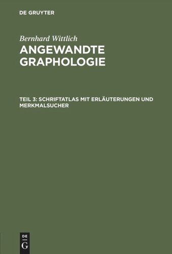 Angewandte Graphologie: Teil 3 Schriftatlas mit Erläuterungen und Merkmalsucher
