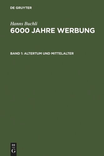 6000 Jahre Werbung: Band 1 Altertum und Mittelalter